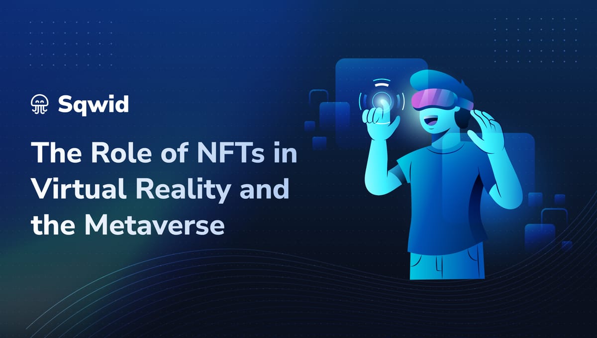 The Role Of NFTs In Virtual Reality And The Metaverse