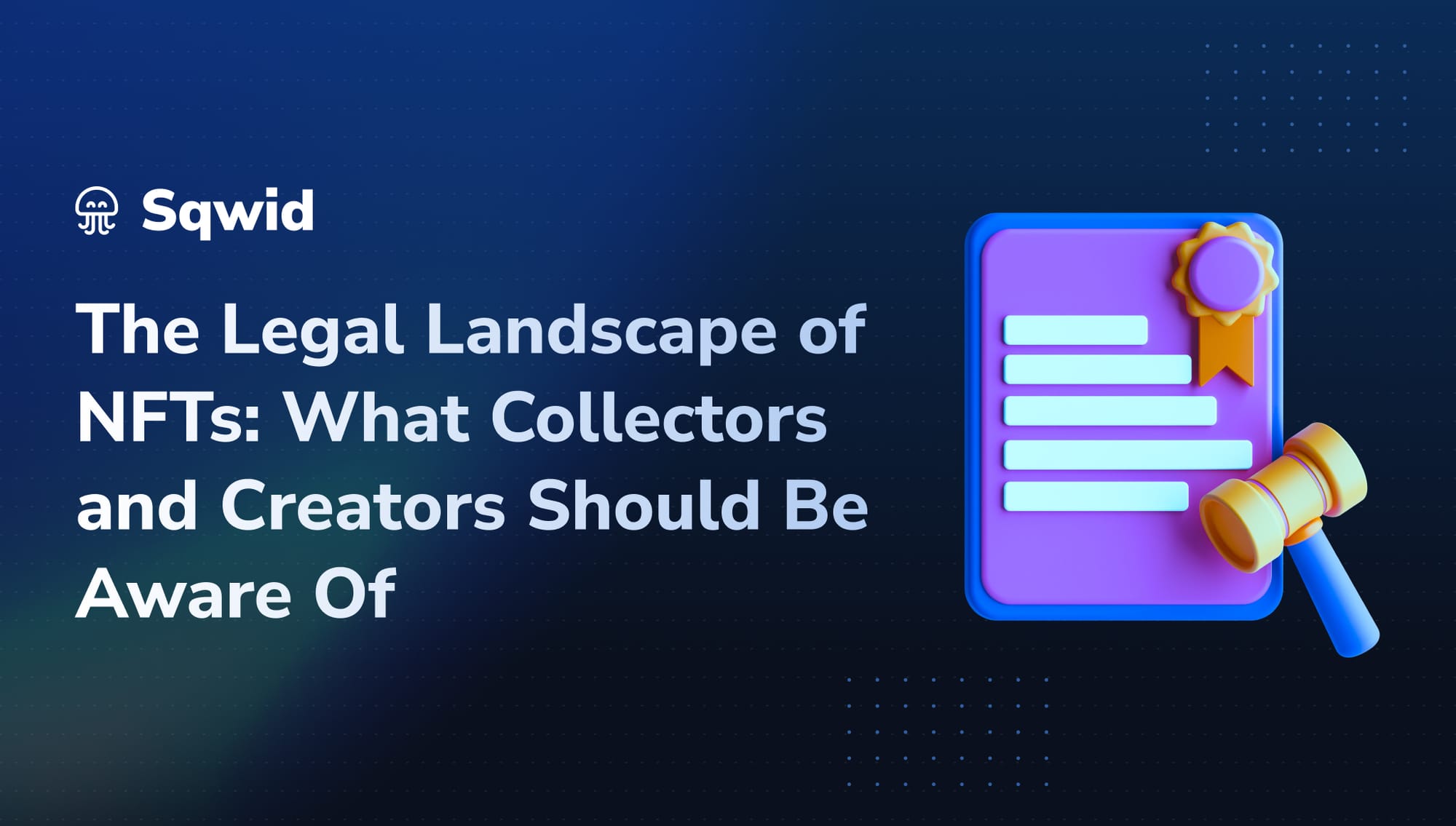 The Legal Landscape of NFTs: What Collectors and Creators Should Be Aware Of