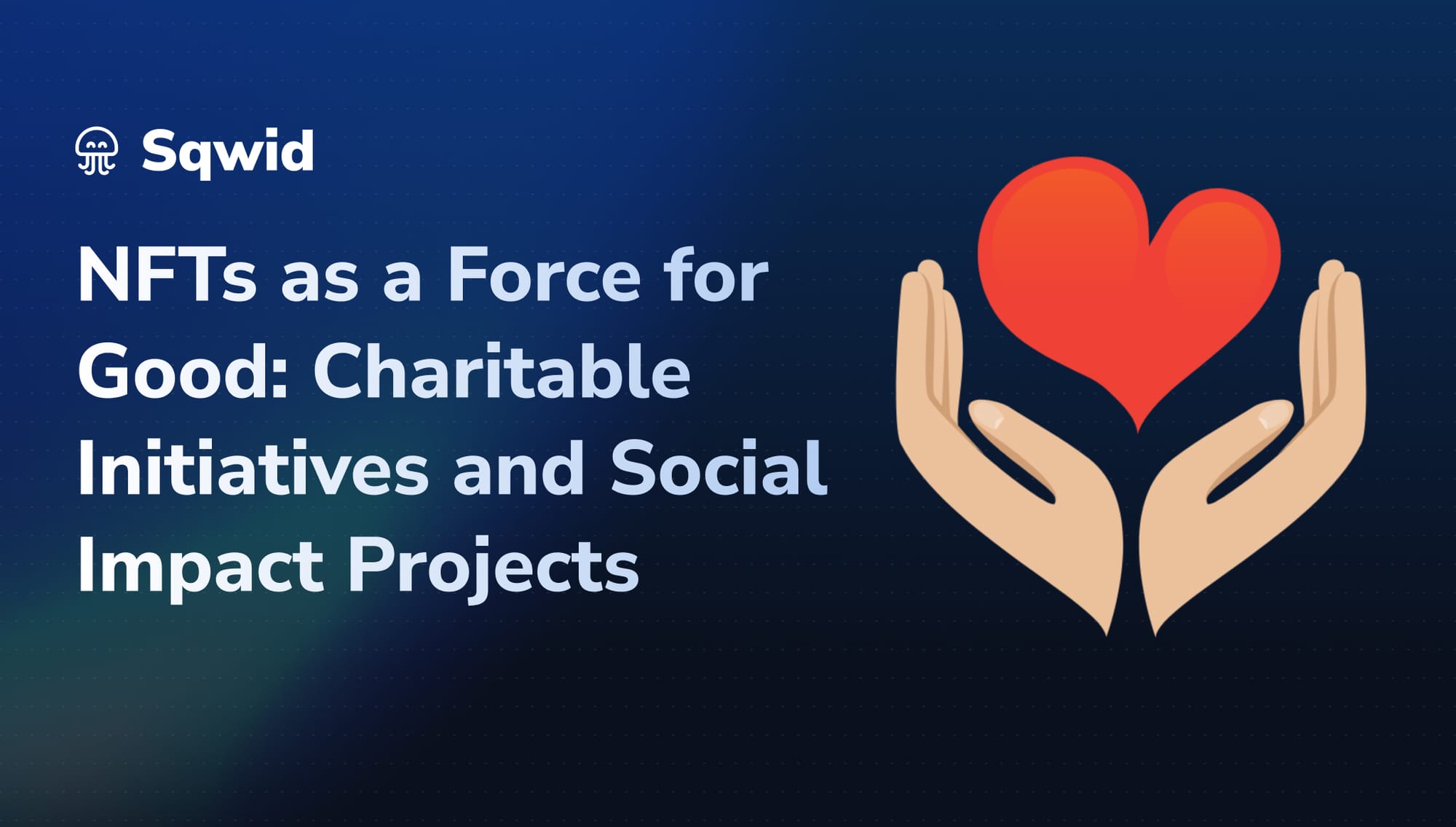 NFTs as a Force for Good in Charitable Initiatives and Social Impact Projects