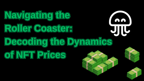 Navigating the Roller Coaster: Decoding the Dynamics of NFT Prices