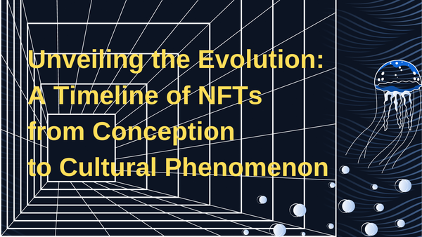 Unveiling the Evolution: A Timeline of NFTs from Conception to Cultural Phenomenon