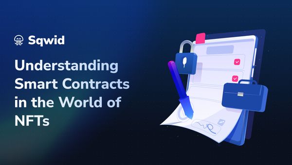 Understanding Smart Contracts in the World of NFTs