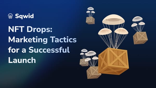 NFT Drops: Marketing Tactics for a Successful Launch