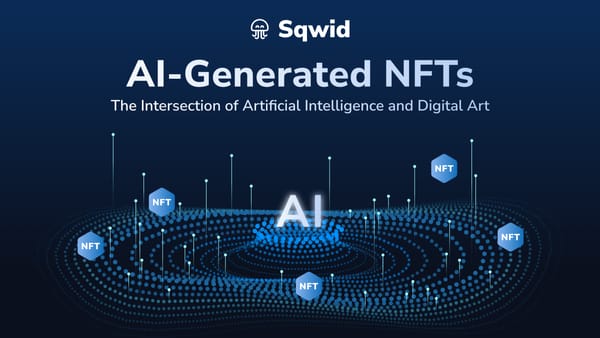 AI-Generated NFTs: The Intersection of Artificial Intelligence and Digital Art