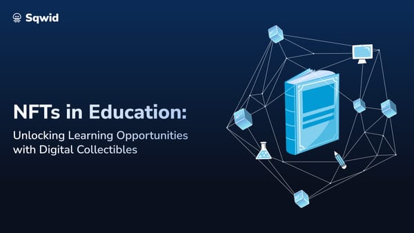 NFTs in Education: Unlocking Learning Opportunities with Digital Collectibles