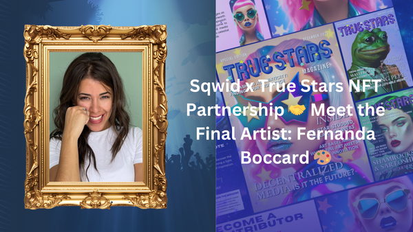 Sqwid x True Stars NFT Partnership 🤝 Meet the Final Artist: Fernanda Boccard 🎨