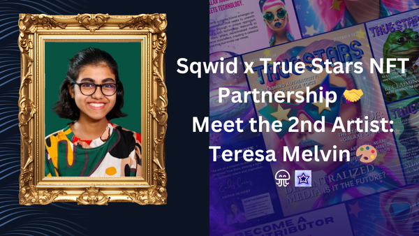 Sqwid x True Stars NFT Partnership 🤝 Meet the 2nd Artist: Teresa Melvin 🎨