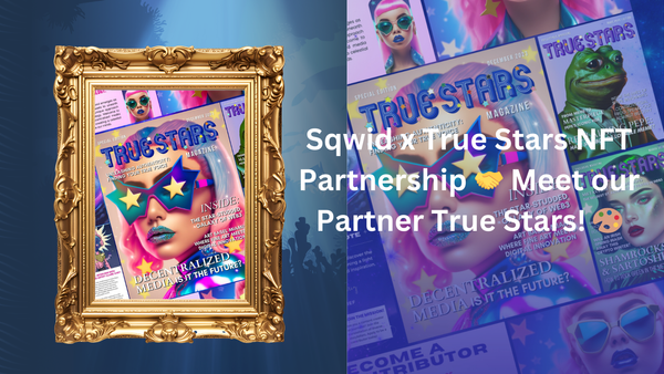 Sqwid x True Stars NFT Partnership 🤝 Meet our Partner True Stars! 🎨